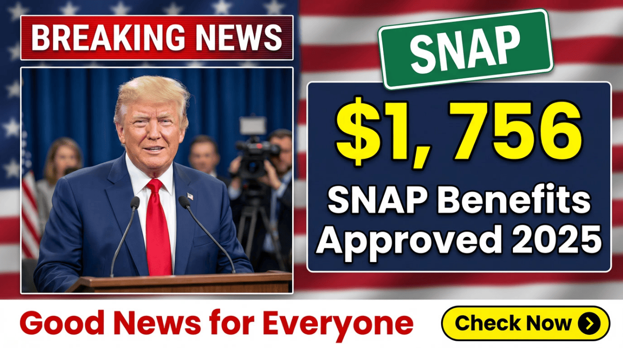 $1,756 SNAP Benefits Approved 2025: Full December Payment Schedule Checked